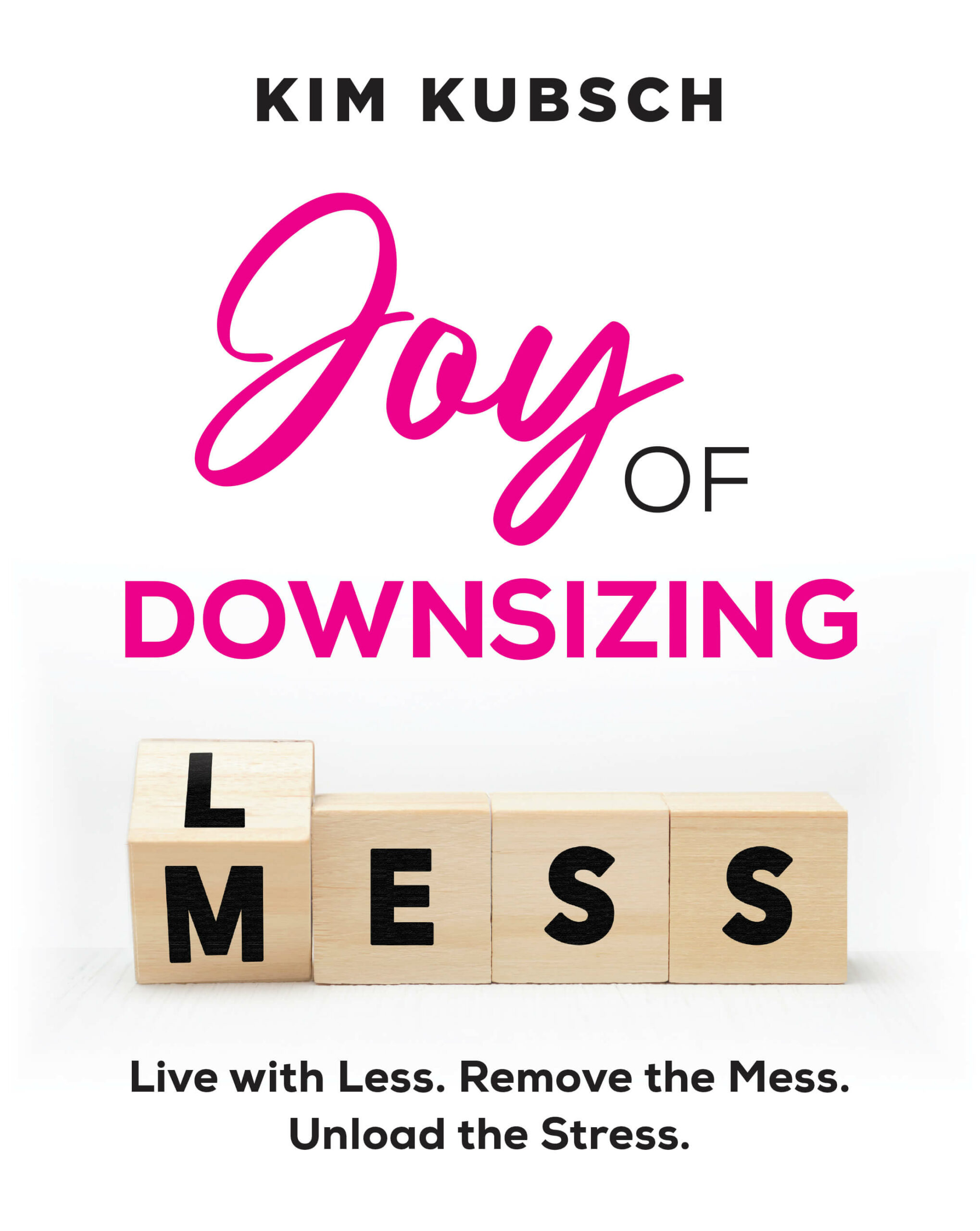 Kim Kubsch - Joy of Downsizing